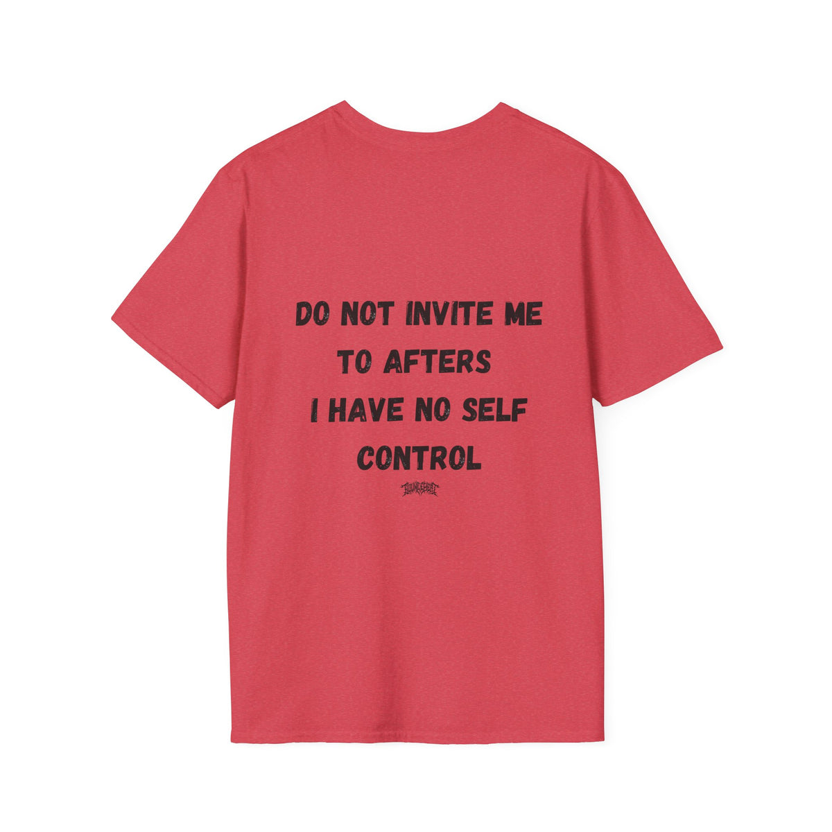 Do Not Invite Me to Afters, I Have No Self Control, Funny Quote T-Shirt, Party Rave Clothing, No Self Control, Do Not Invite Me, Festival Wear