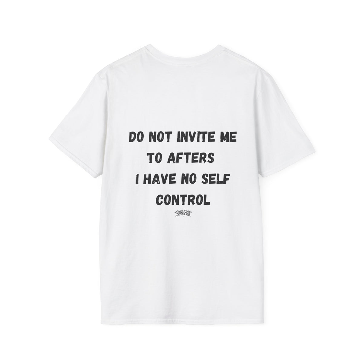 Do Not Invite Me to Afters, I Have No Self Control, Funny Quote T-Shirt, Party Rave Clothing, No Self Control, Do Not Invite Me, Festival Wear