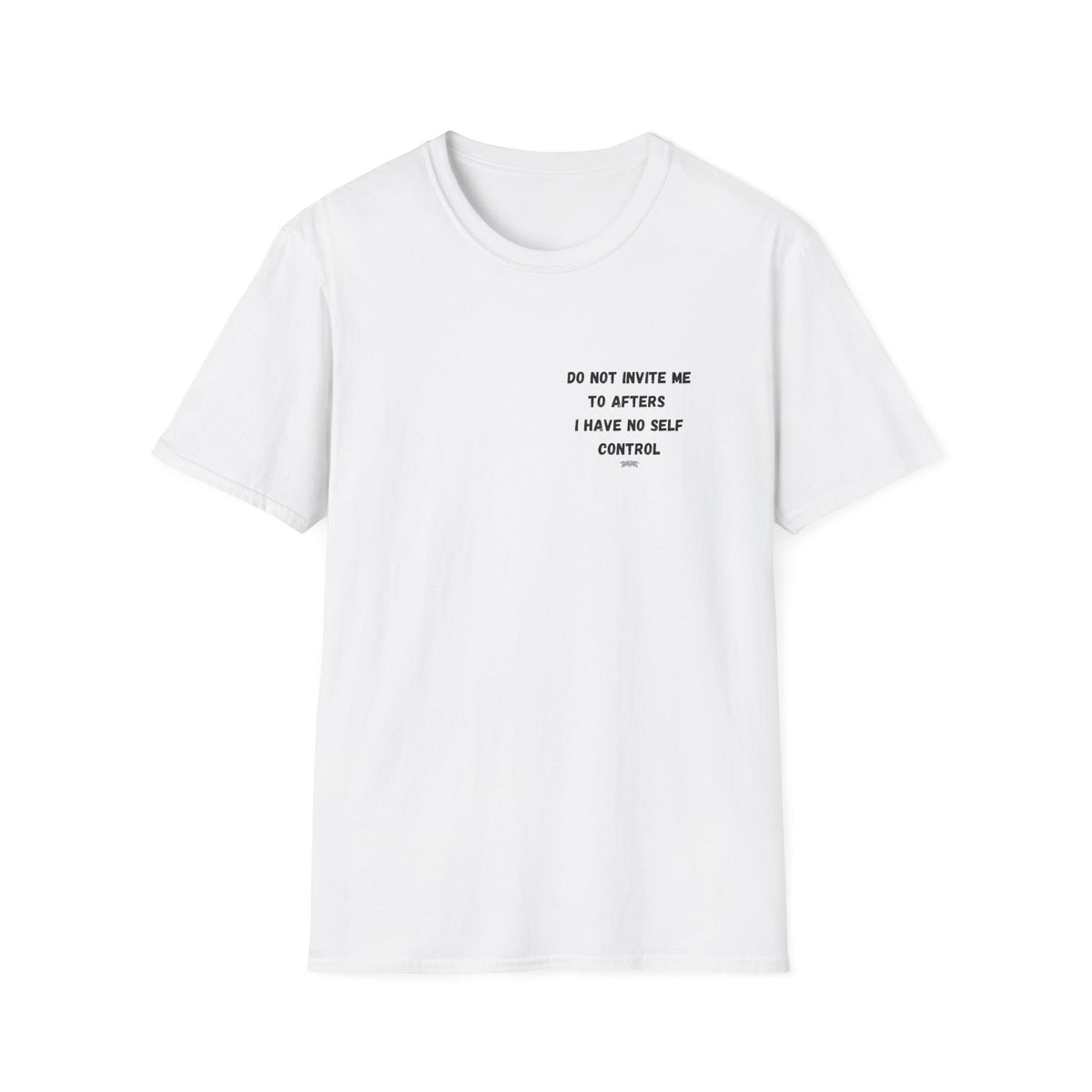 Do Not Invite Me to Afters, I Have No Self Control, Funny Quote T-Shirt, Party Rave Clothing, No Self Control, Do Not Invite Me, Festival Wear