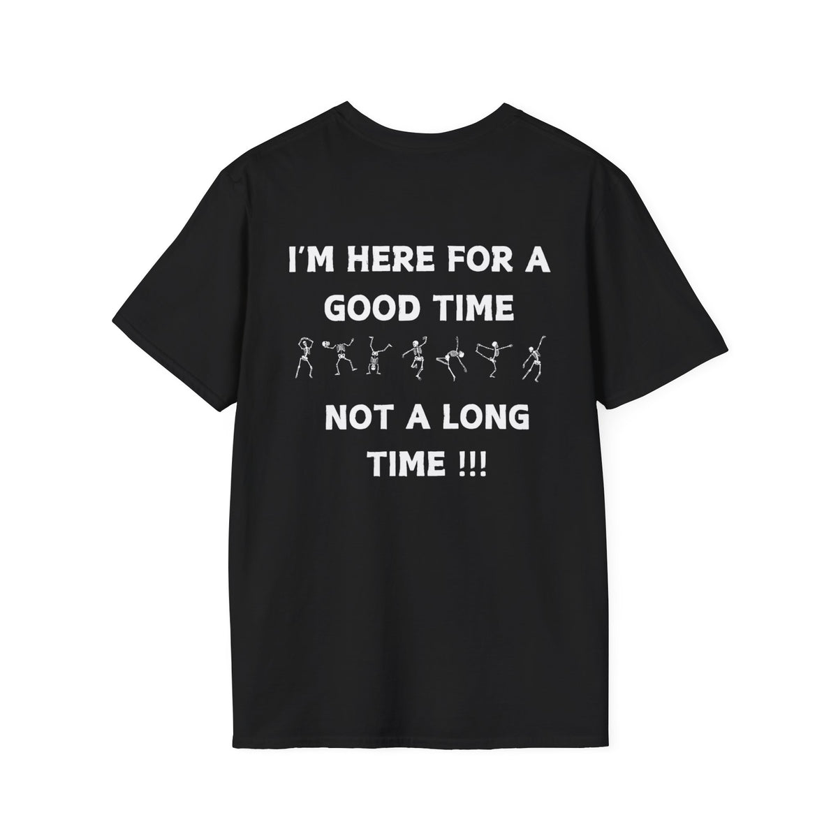 Skeleton Cheers - I'm Here for a Good Time, Not a Long Time Lifestyle Quote Unisex Softstyle T-Shirt