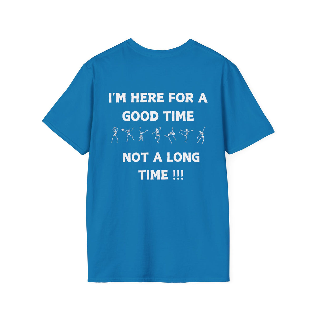 Skeleton Cheers - I'm Here for a Good Time, Not a Long Time Lifestyle Quote Unisex Softstyle T-Shirt