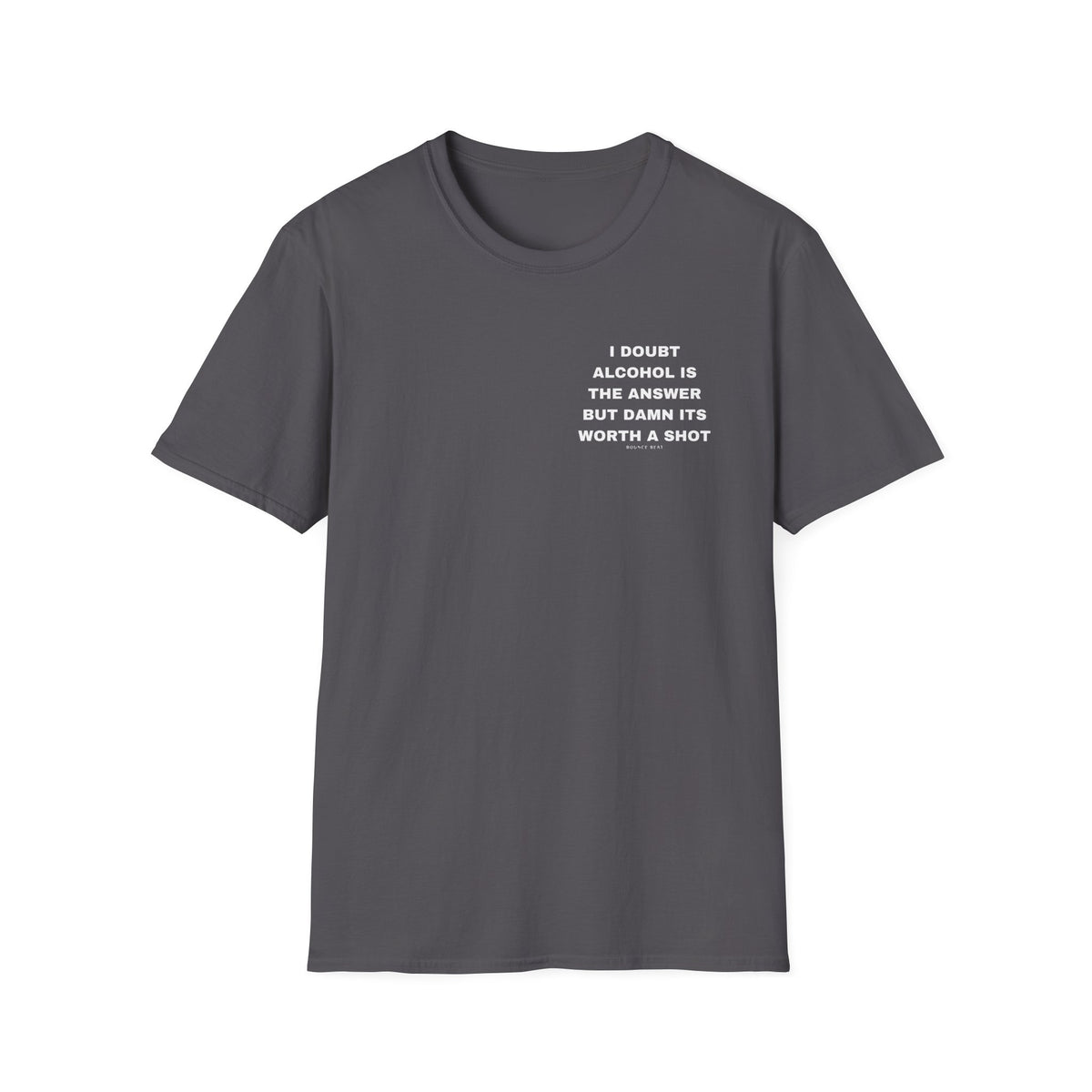 I Doubt Alcohol is the Answer, But Damn Its Worth a Shot Softstyle T-Shirt Caption Sarcasm Rave Festivals Quotes Designer Tee