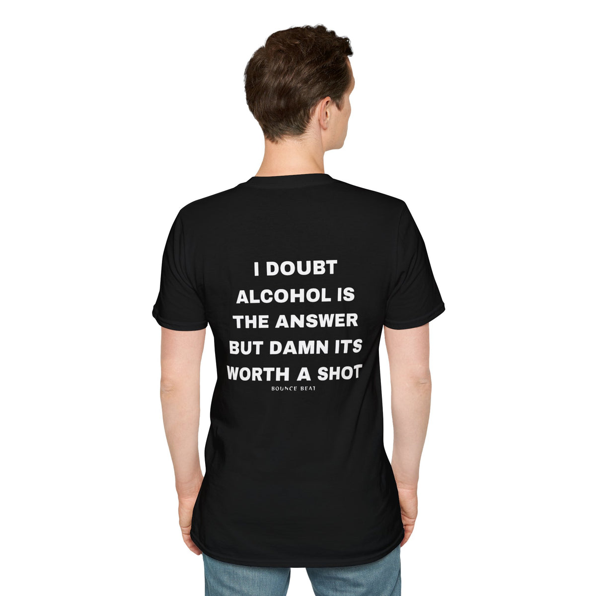 I Doubt Alcohol is the Answer, But Damn Its Worth a Shot Softstyle T-Shirt Caption Sarcasm Rave Festivals Quotes Designer Tee