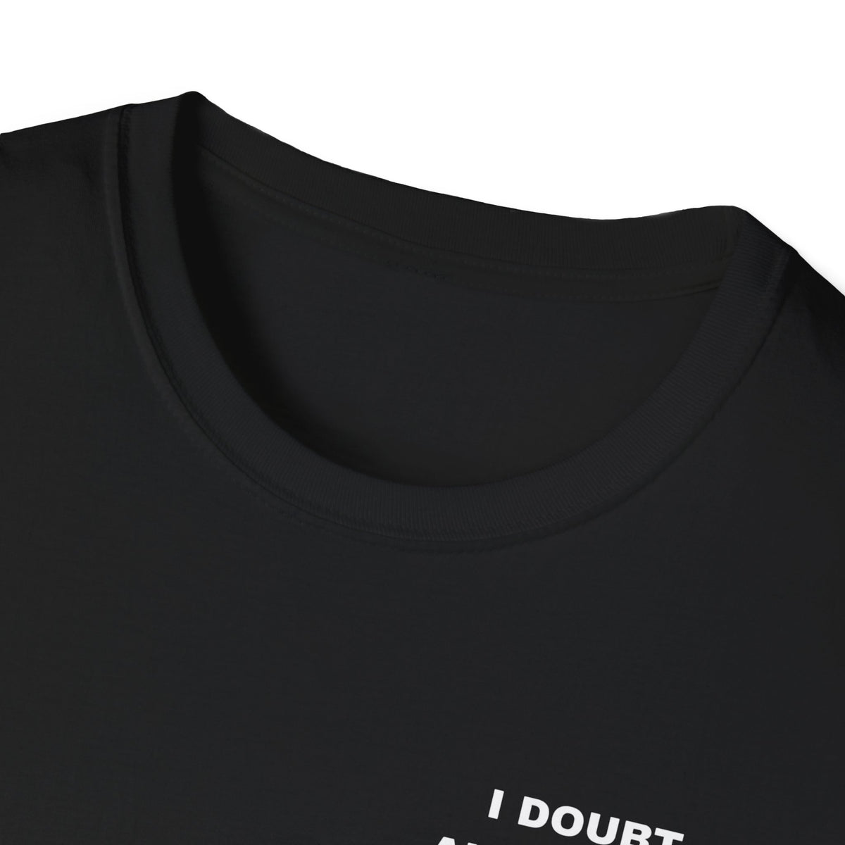 I Doubt Alcohol is the Answer, But Damn Its Worth a Shot Softstyle T-Shirt Caption Sarcasm Rave Festivals Quotes Designer Tee