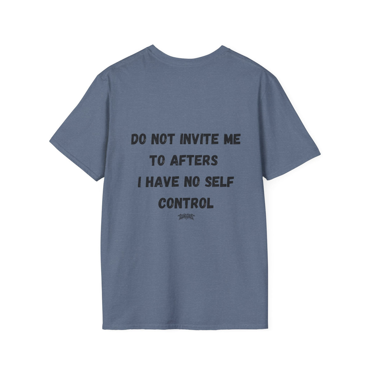 Do Not Invite Me to Afters, I Have No Self Control, Funny Quote T-Shirt, Party Rave Clothing, No Self Control, Do Not Invite Me, Festival Wear