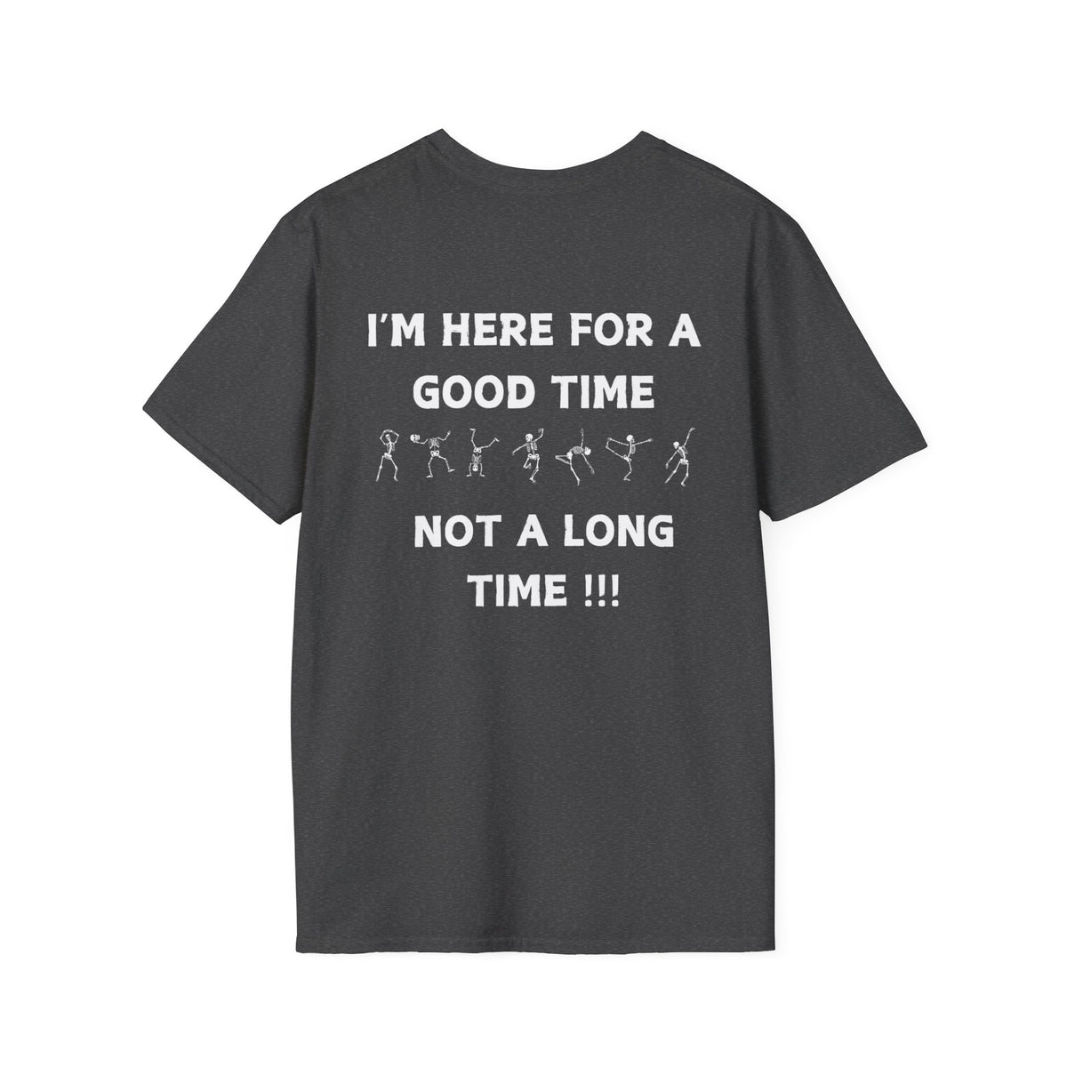 Skeleton Cheers - I'm Here for a Good Time, Not a Long Time Lifestyle Quote Unisex Softstyle T-Shirt